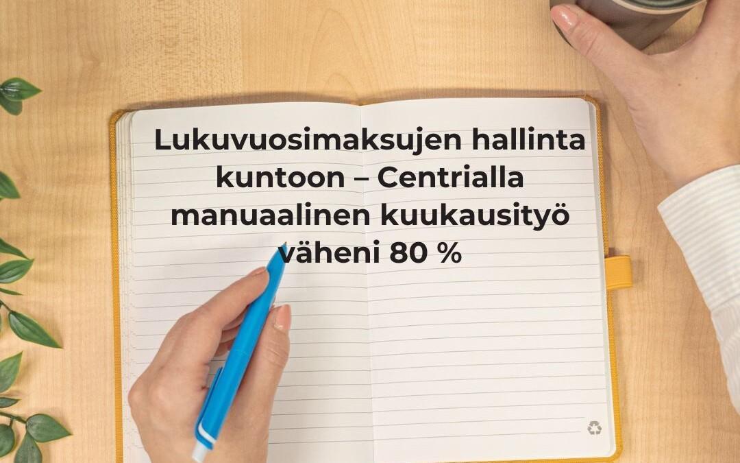 Lukuvuosimaksullisten opiskelijoiden hallinta kerralla kuntoon – ratkaisu kehitetty yhdessä Centria ammattikorkeakoulun kanssa
